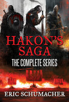 Hakon's Saga: The Complete Series - Eric Schumacher