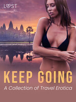 Keep Going: A Collection of Travel Erotica - Malva B., Vanessa Salt, Barbara Nordström