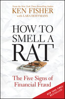 How to Smell a Rat: The Five Signs of Financial Fraud - Ken Fisher, Lara Hoffmans