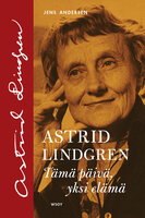 Astrid Lindgren: Tämä päivä, yksi elämä - Jens Andersen