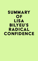 Summary of Lisa Bilyeu's Radical Confidence - IRB Media