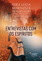 Entrevistas com os espíritos - Vera Lúcia Marinzeck de Carvalho, Antônio Carlos