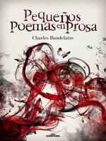 Pequeños poemas en prosa - Charles Baudelaire