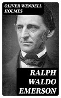 Ralph Waldo Emerson - Oliver Wendell Holmes