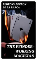 The Wonder-Working Magician - Pedro Calderón de la Barca