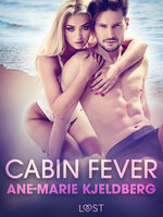 Cabin Fever - An Erotic Series - Ane-Marie Kjeldberg