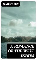 A Romance of the West Indies - Eugène Sue