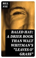 Baled Hay: A Drier Book than Walt Whitman's "Leaves o' Grass" - Bill Nye