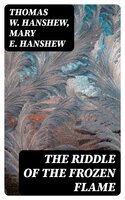 The Riddle of the Frozen Flame - Thomas W. Hanshew, Mary E. Hanshew