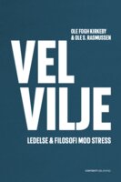 Velvilje: Ledelse & filosofi mod stress - Ole Fogh Kirkeby, Ole S. Rasmussen