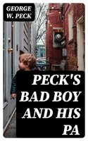 Peck's Bad Boy and His Pa: 1883 - George W. Peck