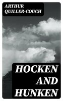 Hocken and Hunken: A Tale of Troy - Arthur Quiller-Couch