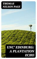 Unc' Edinburg: A Plantation Echo - Thomas Nelson Page