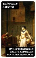 One of Cleopatra's Nights and Other Fantastic Romances - Théophile Gautier