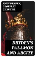 Dryden's Palamon and Arcite - Geoffrey Chaucer, John Dryden
