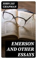 Emerson and Other Essays - John Jay Chapman