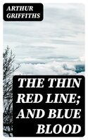 The Thin Red Line; and Blue Blood - Arthur Griffiths