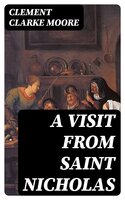 A Visit From Saint Nicholas - Clement Clarke Moore