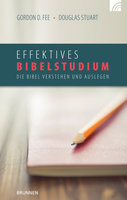 Effektives Bibelstudium: Die Bibel verstehen und auslegen - Gordon D. Fee, Douglas Stuart