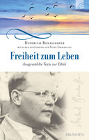 Freiheit zum Leben: Ausgewählte Texte zur Ethik - Dietrich Bonhoeffer