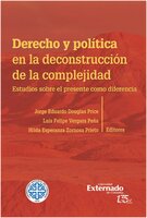 Derecho y política en la deconstrucción de la complejidad - Luis Felipe Vergara, Jorge Eduardo Douglas Price, Hilda Esperanza Zornosa Prieto