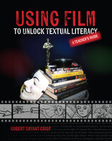 Using Film to Unlock Textual Literacy - Robert Bryant Crisp