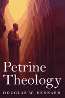 Petrine Theology - Douglas W. Kennard