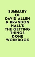 Summary of David Allen & Brandon Hall's The Getting Things Done Workbook - IRB Media