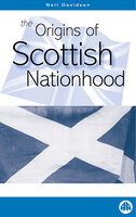 The Origins of Scottish Nationhood - Neil Davidson