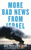 More Bad News From Israel - Mike Berry, Greg Philo