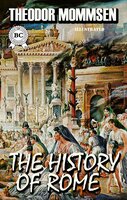 The History of Rome. Illustrated - Theodor Mommsen