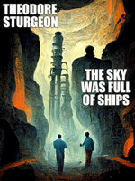 The Sky Was Full of Ships - Theodore Sturgeon
