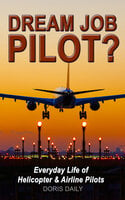 Dream Job Pilot?: The Pros & Cons of Becoming a Professional Aviator - Doris Daily
