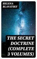 The Secret Doctrine (Complete 3 Volumes) - Helena Blavatsky
