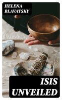 Isis Unveiled - Helena Blavatsky