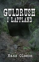 Guldrush i Lappland - Hans Olsson