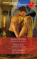 Noches en el desierto - La hija del millonario - Rico, sexy y soltero - Paula Roe, Jules Bennett, Susan Stephens