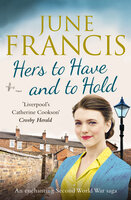 Hers to Have and to Hold: An enchanting Second World War saga - June Francis