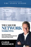The Case for Network Marketing: One of the World's Most Misunderstood Businesses Made Simple - Chris Widener