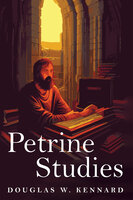 Petrine Studies: Support and Ethical Expressions of Petrine Theology - Douglas W. Kennard