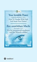 Your Invisible Power - Ihre unsichtbare Macht: How To Visualise With Faith - Wie Sie vertrauensvoll visualisieren - Geneviève Behrend
