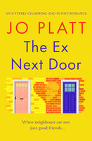 The Ex Next Door: An utterly charming and funny romance - Jo Platt