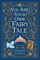 you are your own fairy tale - Amanda Lovelace