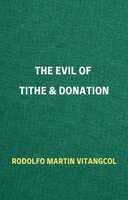 The Evil of Tithe & Donation - Rodolfo Martin Vitangcol