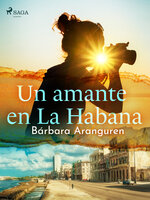 Un amante en La Habana - Bárbara Aranguren