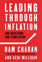Leading Through Inflation: And Recession and Stagflation - Ram Charan, Geri Willigan