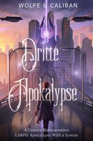 Dritte Apokalypse: Buch 1 Eine generische Reinkarnation Apokalypse Epic LitRPG Fantasy Abenteuer mit einem System - Wolfe Locke, Mike Caliban