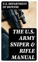 The U.S. Army Sniper & Rifle Manual - U.S. Department of Defense