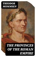 The Provinces of the Roman Empire - Theodor Mommsen