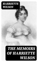 The Memoirs of Harriette Wilson - Harriette Wilson